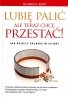 Lubię palić ale teraz chcę przestać